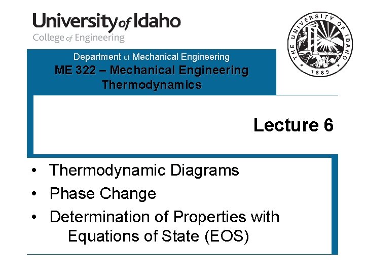 Department of Mechanical Engineering ME 322 – Mechanical Engineering Thermodynamics Lecture 6 • Thermodynamic