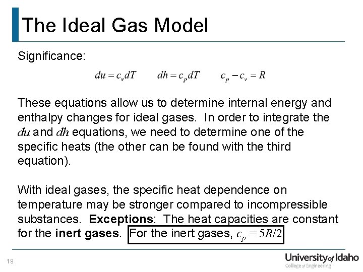 The Ideal Gas Model Significance: These equations allow us to determine internal energy and