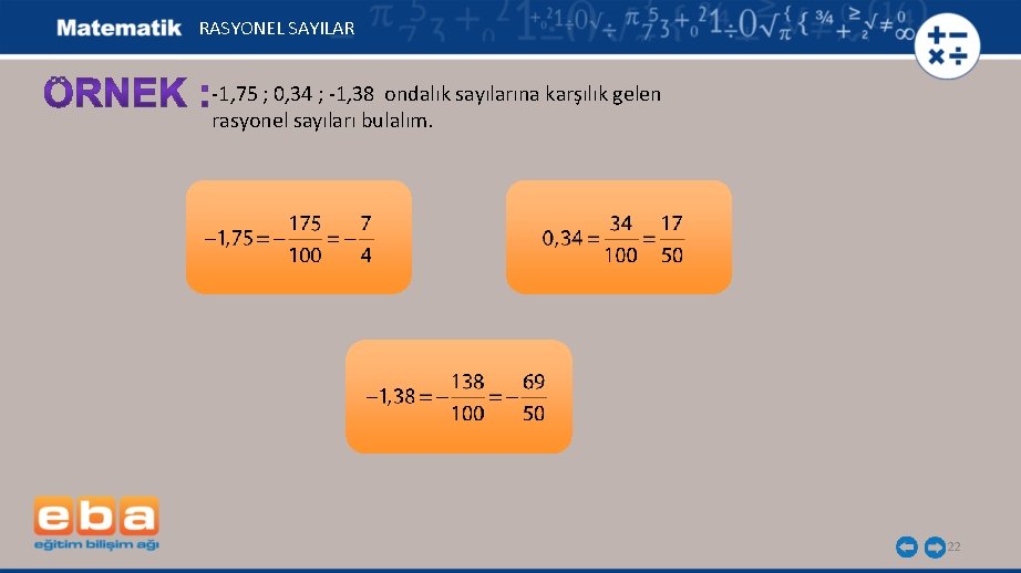 RASYONEL SAYILAR -1, 75 ; 0, 34 ; -1, 38 ondalık sayılarına karşılık gelen