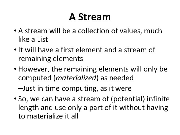 A Stream • A stream will be a collection of values, much like a A Stream • A stream will be a collection of values, much like a