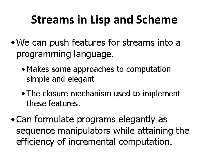 Streams in Lisp and Scheme • We can push features for streams into a Streams in Lisp and Scheme • We can push features for streams into a