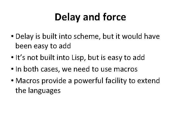 Delay and force • Delay is built into scheme, but it would have been Delay and force • Delay is built into scheme, but it would have been