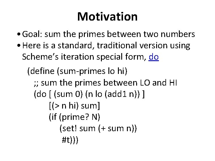 Motivation • Goal: sum the primes between two numbers • Here is a standard, Motivation • Goal: sum the primes between two numbers • Here is a standard,