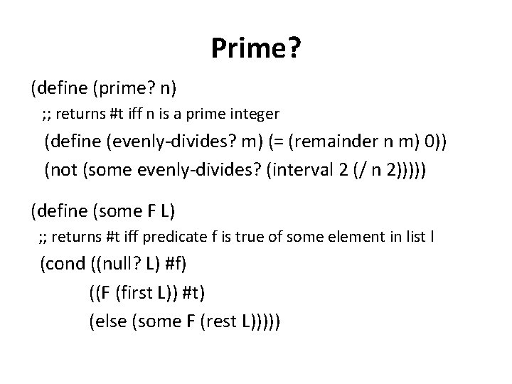 Prime? (define (prime? n) ; ; returns #t iff n is a prime integer Prime? (define (prime? n) ; ; returns #t iff n is a prime integer