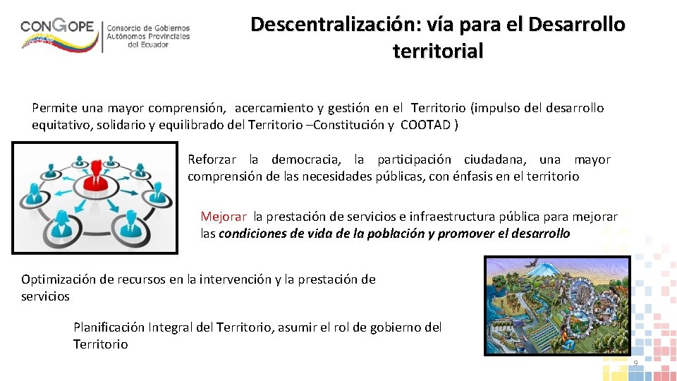 Descentralización: vía para el Desarrollo territorial Permite una mayor comprensión, acercamiento y gestión en