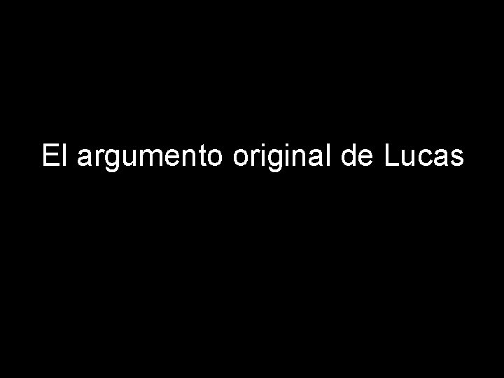 El argumento original de Lucas 
