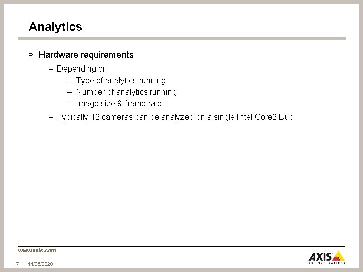 Analytics > Hardware requirements – Depending on: – Type of analytics running – Number