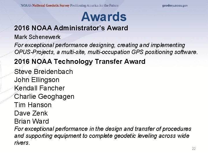 Awards 2016 NOAA Administrator’s Award Mark Schenewerk For exceptional performance designing, creating and implementing