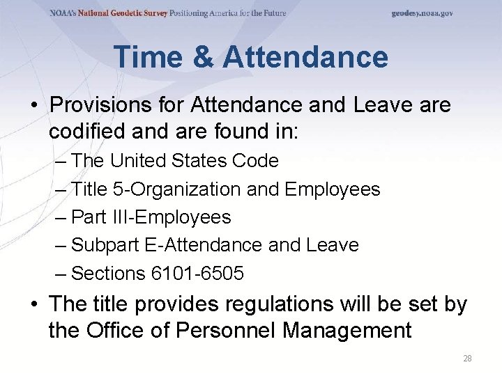 Time & Attendance • Provisions for Attendance and Leave are codified and are found