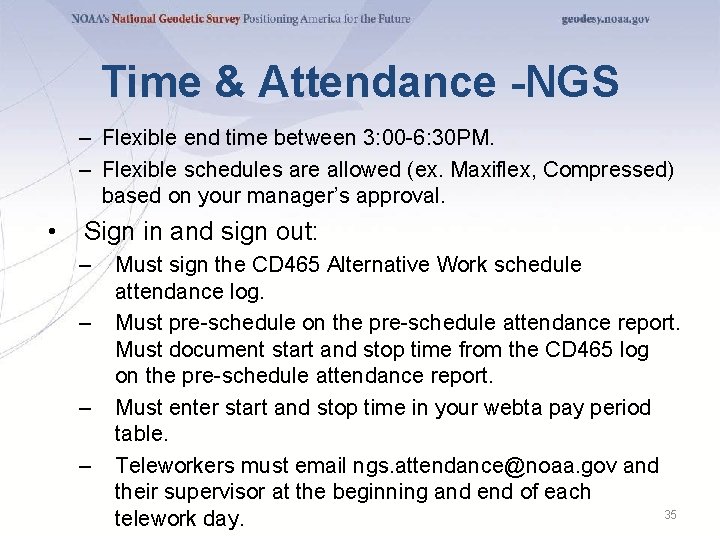 Time & Attendance -NGS – Flexible end time between 3: 00 -6: 30 PM.