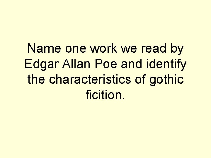 Name one work we read by Edgar Allan Poe and identify the characteristics of