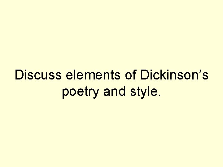 Discuss elements of Dickinson’s poetry and style. 