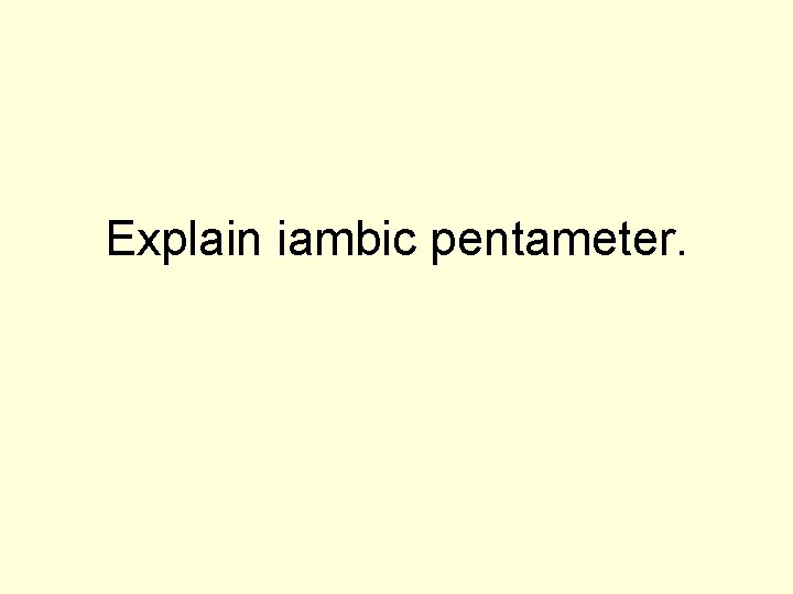 Explain iambic pentameter. 