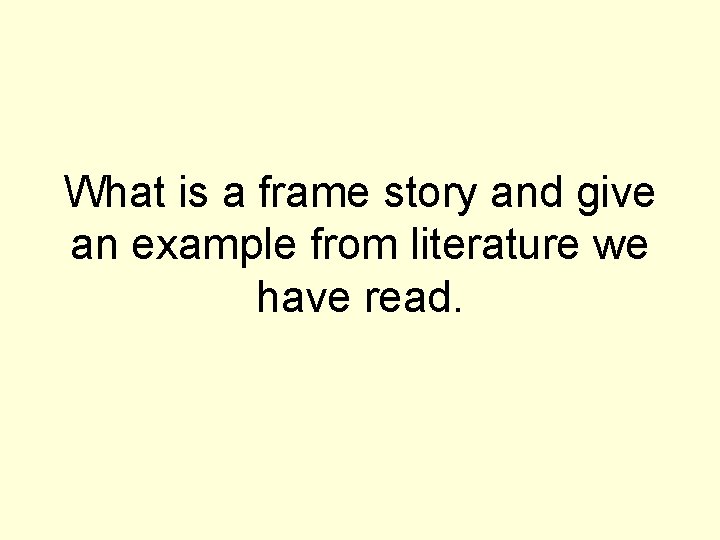 What is a frame story and give an example from literature we have read.