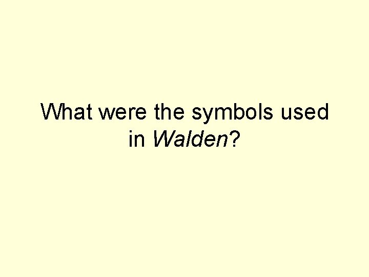 What were the symbols used in Walden? 