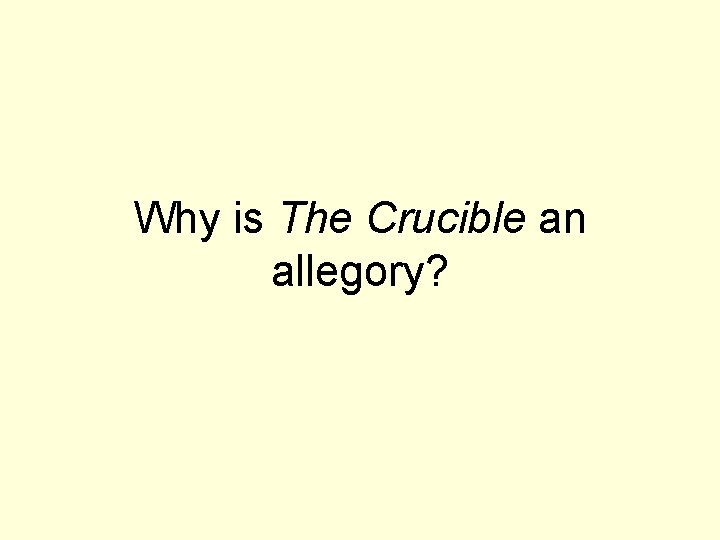 Why is The Crucible an allegory? 