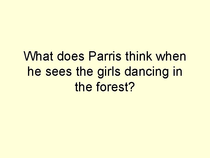 What does Parris think when he sees the girls dancing in the forest? 