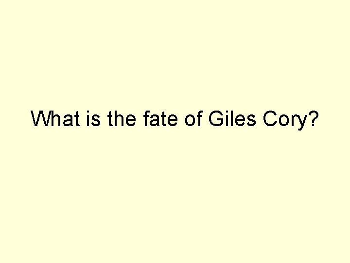 What is the fate of Giles Cory? 
