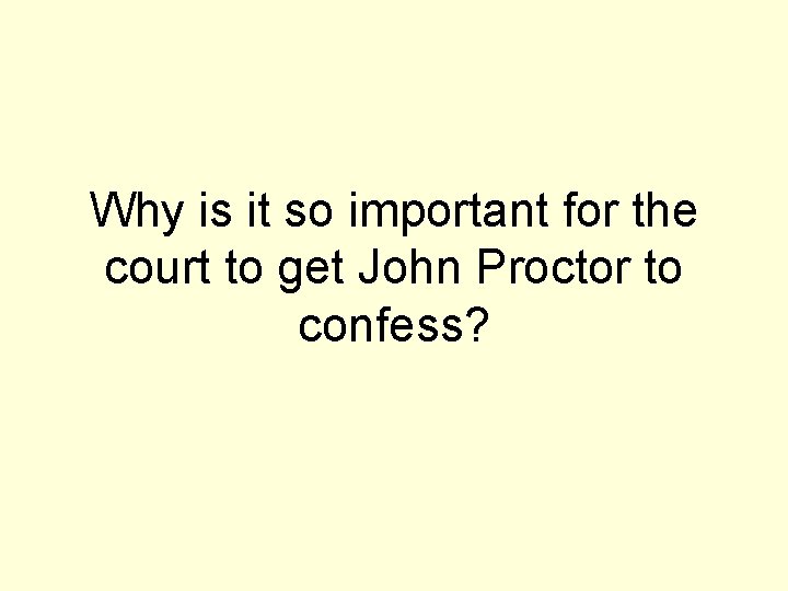 Why is it so important for the court to get John Proctor to confess?