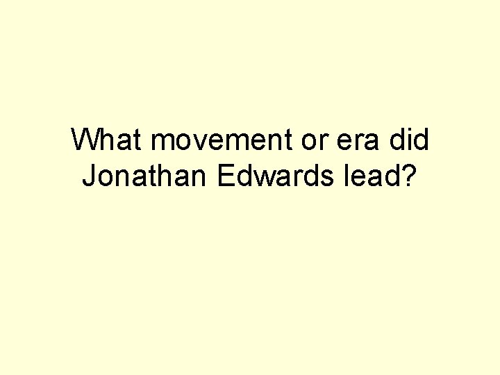 What movement or era did Jonathan Edwards lead? 