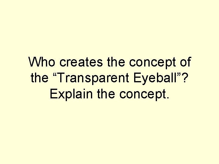 Who creates the concept of the “Transparent Eyeball”? Explain the concept. 