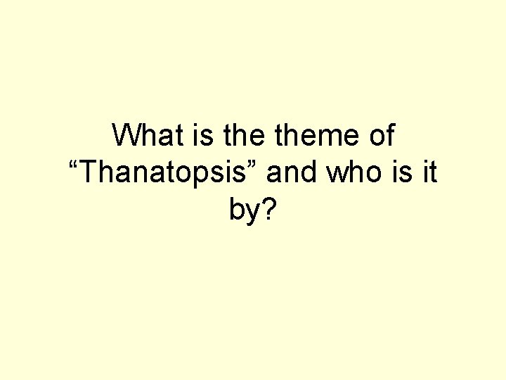 What is theme of “Thanatopsis” and who is it by? 