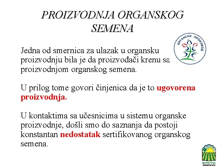 PROIZVODNJA ORGANSKOG SEMENA Jedna od smernica za ulazak u organsku proizvodnju bila je da