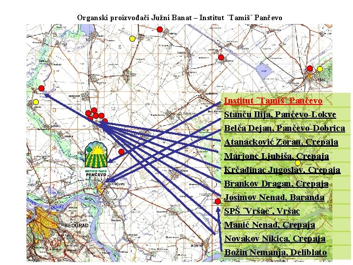 Organski proizvođači Južni Banat – Institut ˝Tamiš˝ Pančevo Stanču Ilija, Pančevo-Lokve Belča Dejan, Pančevo-Dobrica
