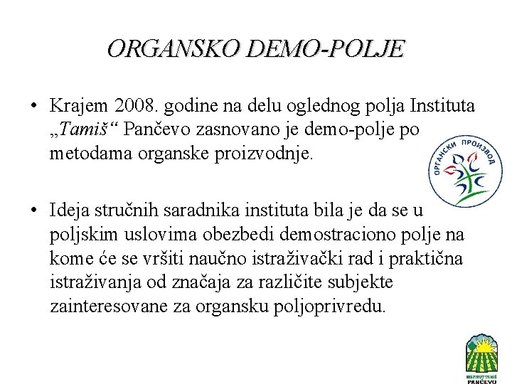 ORGANSKO DEMO-POLJE • Krajem 2008. godine na delu oglednog polja Instituta „Tamiš“ Pančevo zasnovano