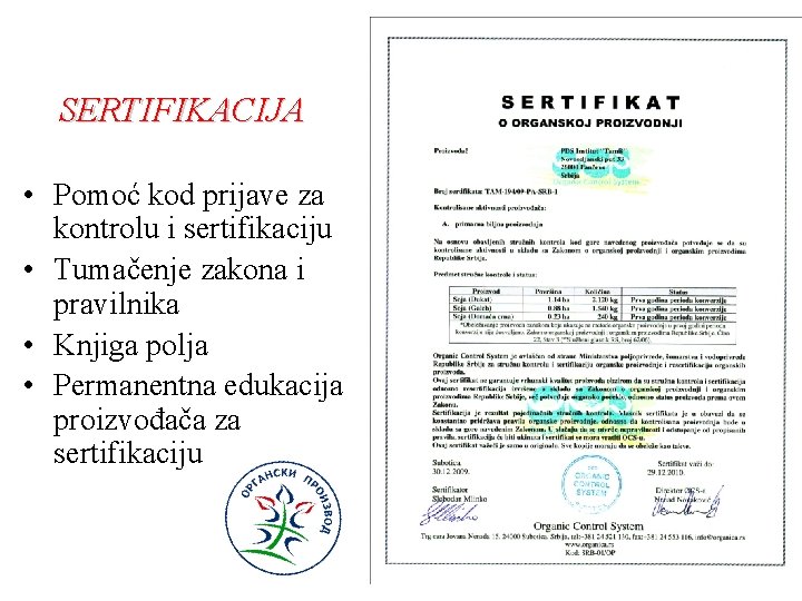 SERTIFIKACIJA • Pomoć kod prijave za kontrolu i sertifikaciju • Tumačenje zakona i pravilnika