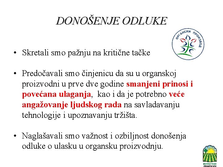 DONOŠENJE ODLUKE • Skretali smo pažnju na kritične tačke • Predočavali smo činjenicu da