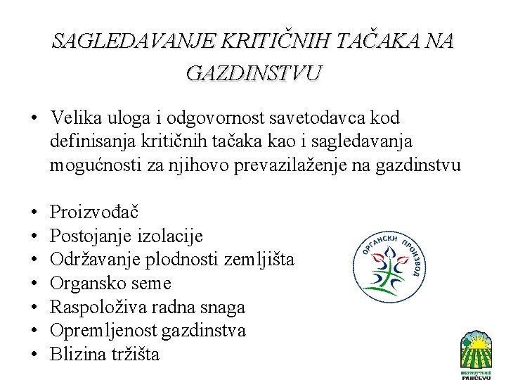 SAGLEDAVANJE KRITIČNIH TAČAKA NA GAZDINSTVU • Velika uloga i odgovornost savetodavca kod definisanja kritičnih