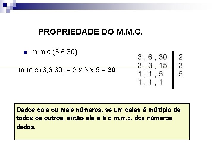 PROPRIEDADE DO M. M. C. n m. m. c. (3, 6, 30) = 2