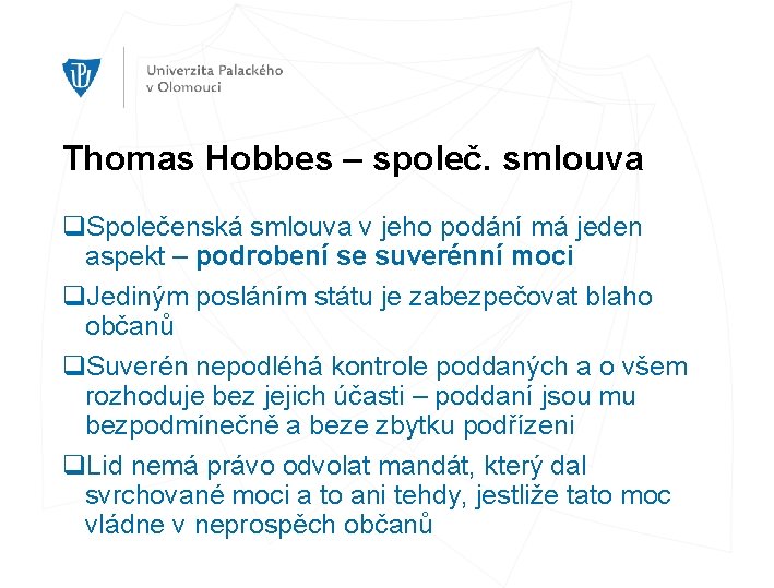 Thomas Hobbes – společ. smlouva q. Společenská smlouva v jeho podání má jeden aspekt