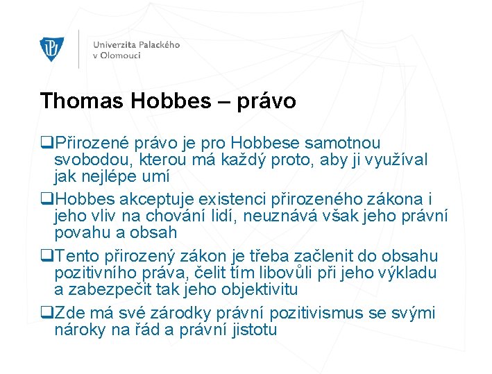 Thomas Hobbes – právo q. Přirozené právo je pro Hobbese samotnou svobodou, kterou má