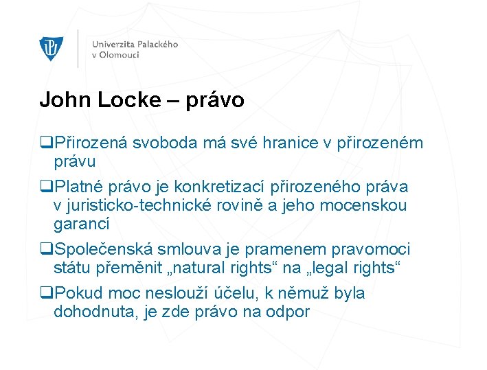 John Locke – právo q. Přirozená svoboda má své hranice v přirozeném právu q.