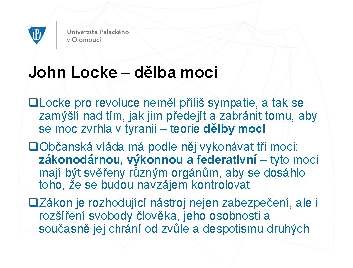 John Locke – dělba moci q. Locke pro revoluce neměl příliš sympatie, a tak