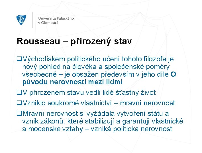 Rousseau – přirozený stav q. Východiskem politického učení tohoto filozofa je nový pohled na