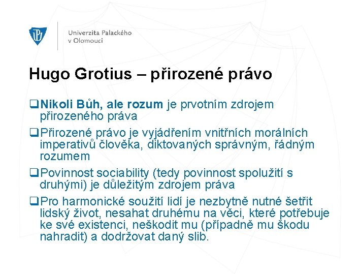 Hugo Grotius – přirozené právo q. Nikoli Bůh, ale rozum je prvotním zdrojem přirozeného