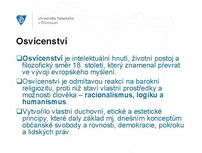 Osvícenství q. Osvícenství je intelektuální hnutí, životní postoj a filozofický směr 18. století, který