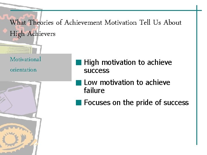 What Theories of Achievement Motivation Tell Us About High Achievers Motivational orientation High motivation What Theories of Achievement Motivation Tell Us About High Achievers Motivational orientation High motivation