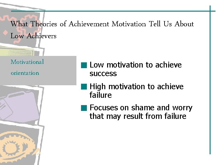 What Theories of Achievement Motivation Tell Us About Low Achievers Motivational orientation Low motivation What Theories of Achievement Motivation Tell Us About Low Achievers Motivational orientation Low motivation