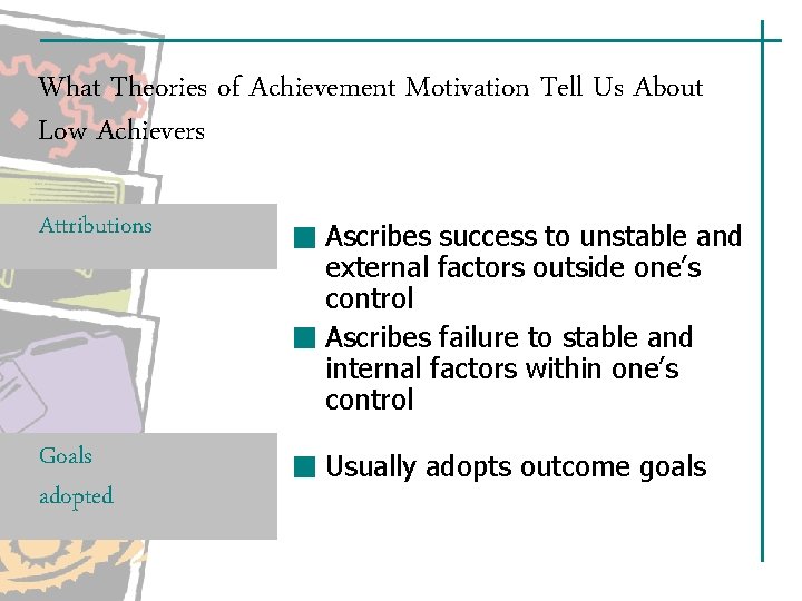 What Theories of Achievement Motivation Tell Us About Low Achievers Attributions Ascribes success to What Theories of Achievement Motivation Tell Us About Low Achievers Attributions Ascribes success to