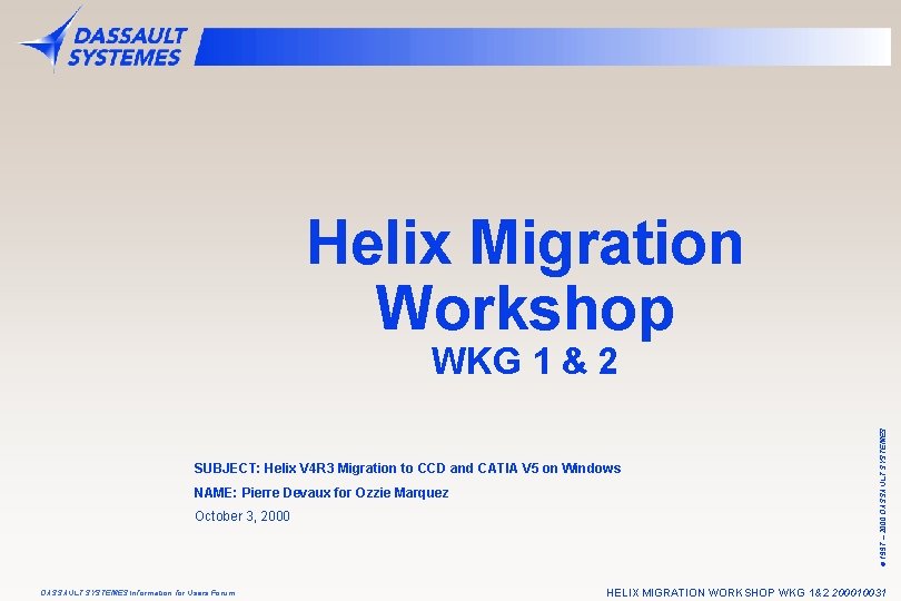 Helix Migration Workshop SUBJECT: Helix V 4 R 3 Migration to CCD and CATIA