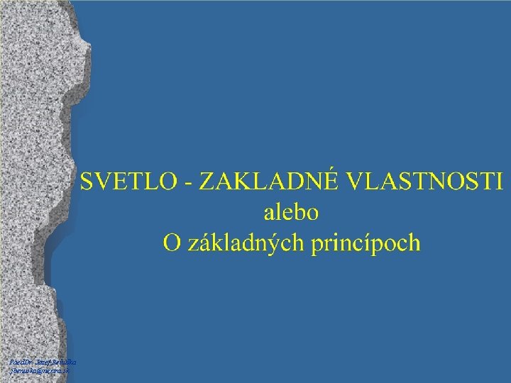 Paed. Dr. Jozef Beňuška jbenuska@nextra. sk 