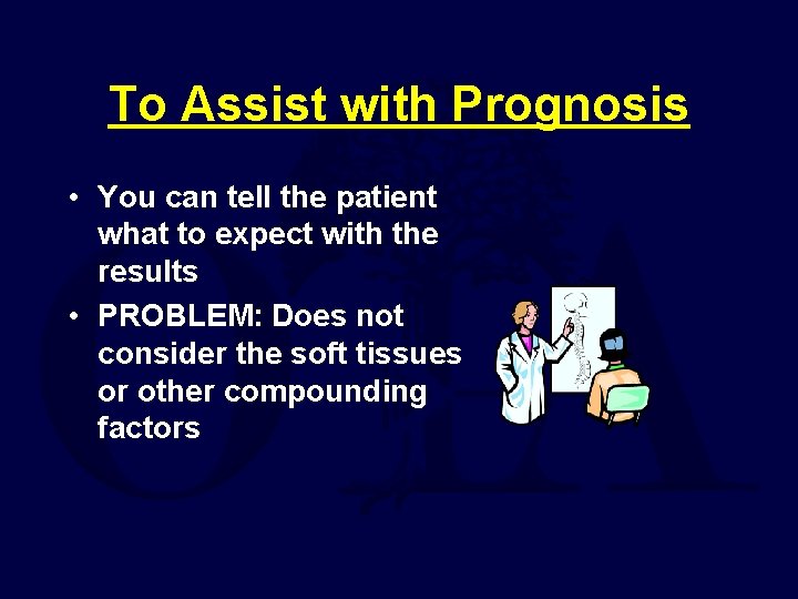 To Assist with Prognosis • You can tell the patient what to expect with