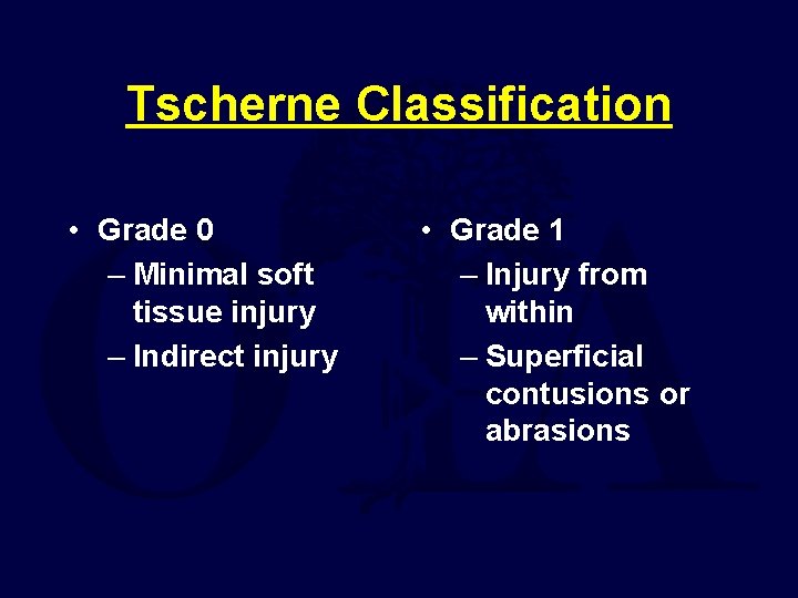 Tscherne Classification • Grade 0 – Minimal soft tissue injury – Indirect injury •