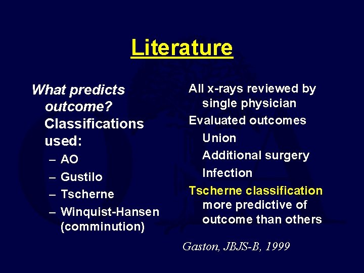Literature What predicts outcome? Classifications used: – – AO Gustilo Tscherne Winquist-Hansen (comminution) All