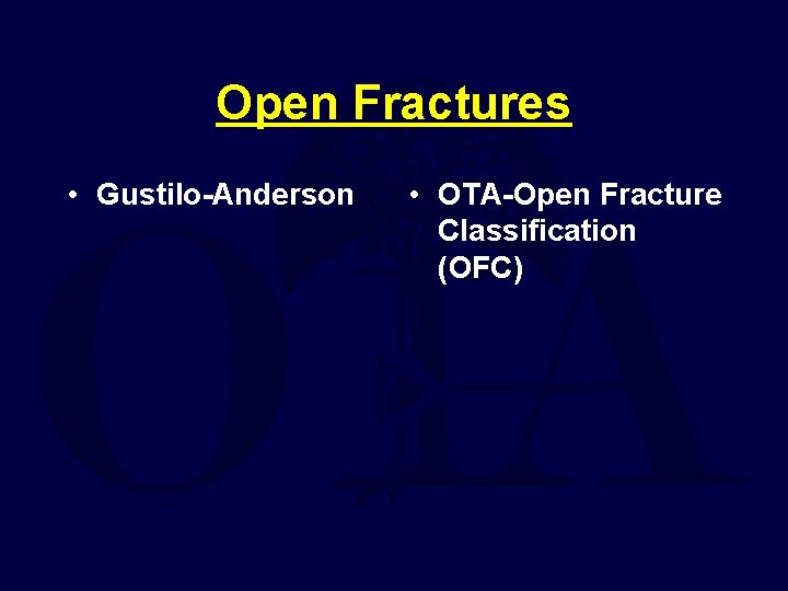 Open Fractures • Gustilo-Anderson • OTA-Open Fracture Classification (OFC) 