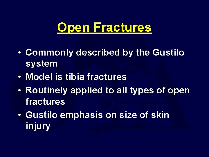 Open Fractures • Commonly described by the Gustilo system • Model is tibia fractures